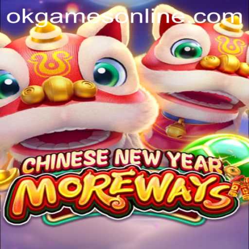 Exploring the Thrills of CHINESENEWYEARMOREWAYS: A Unique Game by OKGames