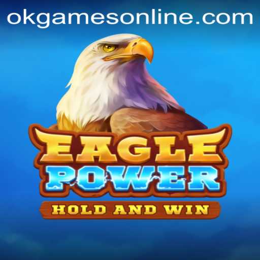 Unleashing the Power: Dive into the World of EaglePower by OKGames
