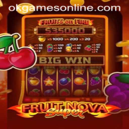 FruitNovaSuper: Unveiling the Exciting World of OKGames