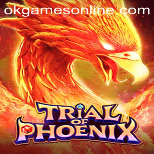 Trial of Phoenix: The Thrilling Adventure Unveiled by OKGames